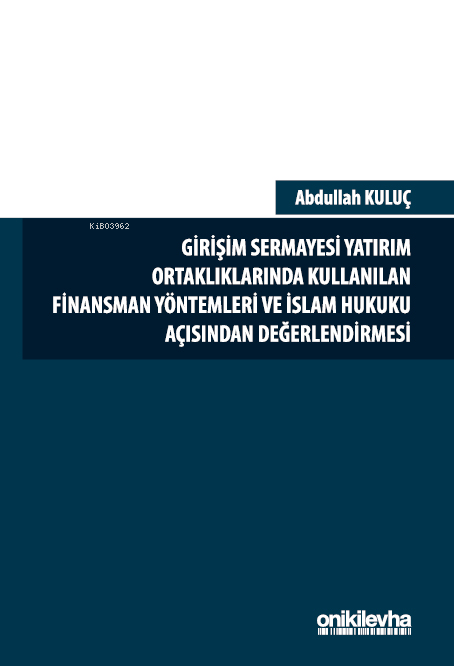 Girişim Sermayesi Yatırım Ortaklıklarında Kullanılan Finansman Yöntemleri ve İslam Hukuku Açısından Değerlendirmesi