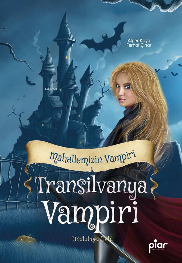  Transilvanya Vampiri Mahallemizin Vampiri Unutulmaz Tatil | Transilvanya Vampiri Mahallemizin Vampiri Unutulmaz Tatil | Alper Kaya | Ferhat Çınar | Piar Yayınevi | 9786259893044 