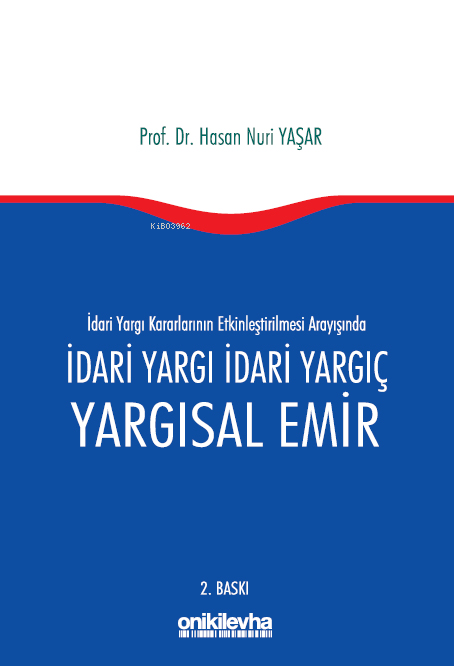 İdari Yargı Kararlarının Etkinleştirilmesi Arayışında İdari Yargı İdari Yargıç ve Yargısal Emir