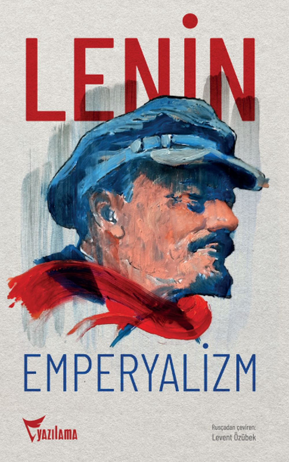  Emperyalizm | Vladimir İlyiç Lenin | Levent Özübek | Murat Akad | Ayhan Keser | Ömer Koçağ | Özgür Aydoğan | Umut Tuna | Yazılama Yayınevi | 9786052222348 | 
