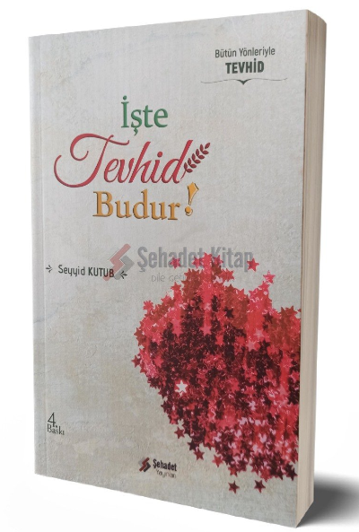  İşte Tevhid Budur | Seyyid Kutub | Şehadet Yayınları | 3002848000065 | 