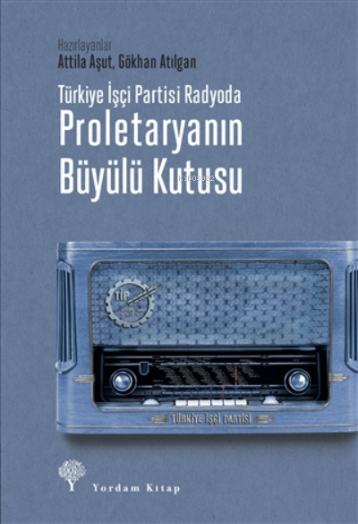 Türkiye İşçi Partisi Radyoda Proletaryanın Büyülü Kutusu (ciltli)