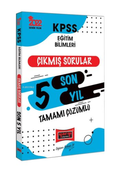  2022 KPSS Eğitim Bilimleri Tamamı Çözümlü Son 5 Yıl Çıkmış Sorular | 2022 KPSS Eğitim Bilimleri Tamamı Çözümlü Son 5 Yıl Çıkmış Sorular | Kolektif | Yargı Yayınevi | 9786254423635 