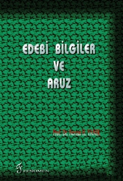  Edebi Bilgiler ve Aruz | Nevzat H Yanık | M Sadi Çögenli Nevzat H Yanık Recep Toparlı | Fenomen Yayıncılık | 9786054370542 | 