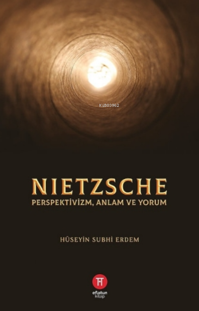 Nietzsche;Perspektivizm Anlam ve Yorum