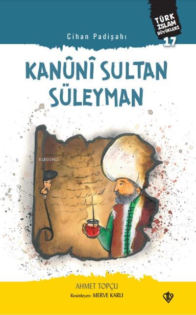 Cihan Padişahı Kanuni Sultan Süleyman;Türk İslam Büyükleri 17