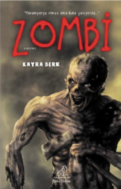  Zombi‘Paramparça olmuş ama hala yaşıyordu | Kayra Berk | Serçe Yayınları | 9786057068675 | 