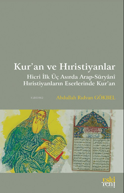 Kur’an ve Hıristiyanlar ;Hicri İlk Üç Asırda Arap-Süryani Hıristiyanların Eserlerinde Kur'an