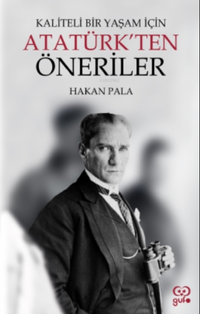 Kaliteli Bir Yaşam İçin Atatürk’ten Öneriler