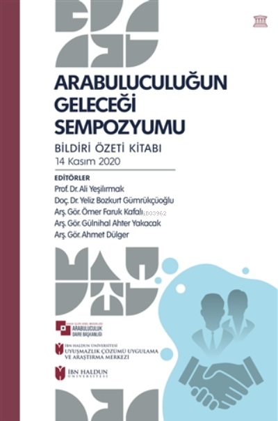 Arabuluculuğun Geleceği Sempozyumu ;Bildiri Özeti Kitabı - 14 Kasım 2020