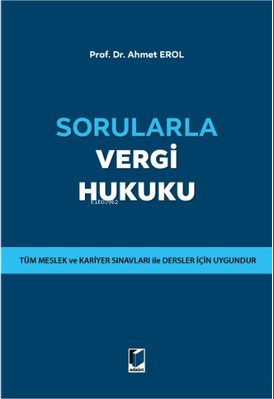  Sorularla Vergi Hukuku | Sorularla Vergi Hukuku | Ahmet Erol | Adalet Yayınevi | 9786258153798 