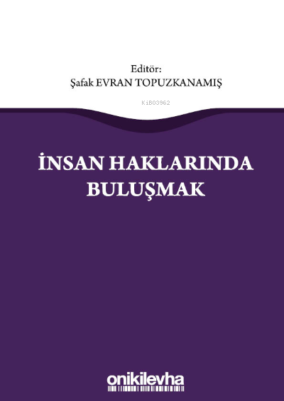  İnsan Haklarında Buluşmak | Şafak Evran Topuzkanamış | On İki Levha Yayıncılık | 9786254322167 | 