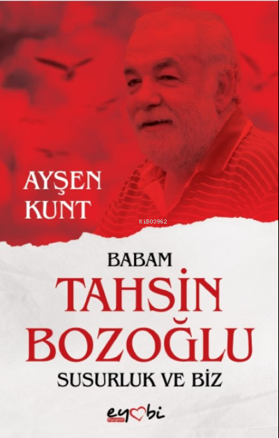  Babam Tahsin Bozoğlu Susurluk ve Biz | Ayşen Kunt | Eyobi Yayınları | 9786057318473 | 