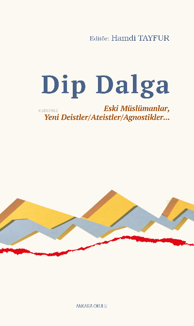 Dip Dalga;Eski Müslümanlar, Yeni Deistler/Ateistler/Agnostikler...
