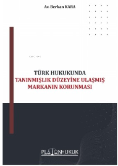 Türk Hukukunda Tanınmıştık Düzeyine Ulaşmış Markanın Korunması