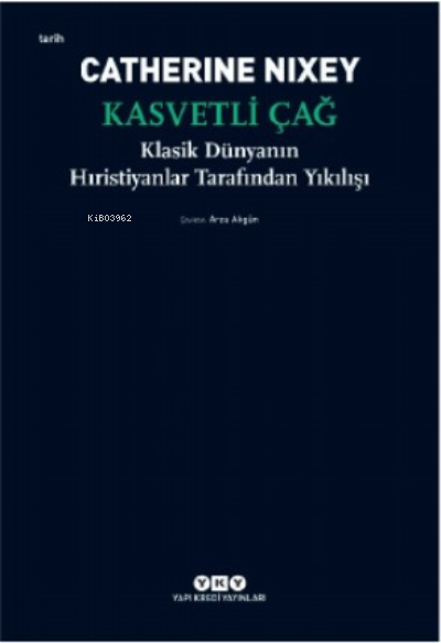 Kasvetli Çağ ;Klasik Dünyanın Hıristiyanlar Tarafından Yıkılışı