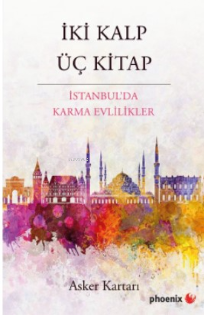  İki Kalp Üç Kitapİstanbulda Karma Evlilikler | İki Kalp Üç Kitapİstanbulda Karma Evlilikler | Asker Kartarı | Phoenix Yayınevi | 9786057789389 