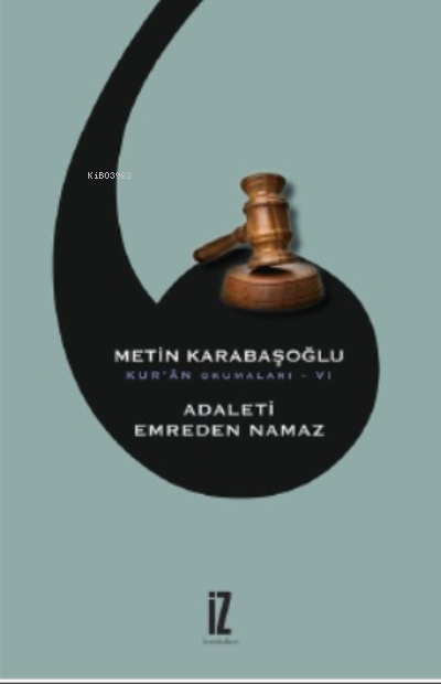 Adaleti Emreden Namaz;Kur’ân Okumaları - VI