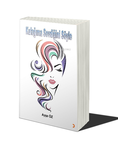  Kulağıma Sevdiğini Söyle | Kulağıma Sevdiğini Söyle | Ayşe Öz | Cinius Yayınları | 9786258105186 