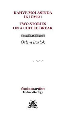  Kahve Molasında İki Öykü | Kahve Molasında İki Öykü | Özlem Barlok | Artshop Yayıncılık | 9786257655682 