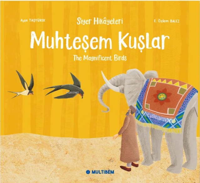 Muhteşem Kuşlar - The Magnificent Birds;Siyer Hikayeleri