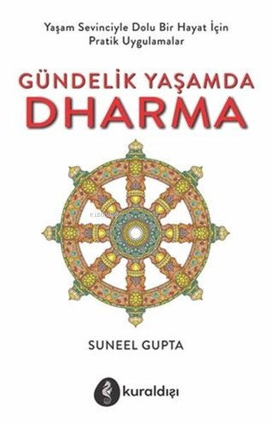 Gündelik Yaşamda Dharma;Yaşam Sevinciyle Dolu Bir Hayat İçin Pratik Uygulamalar