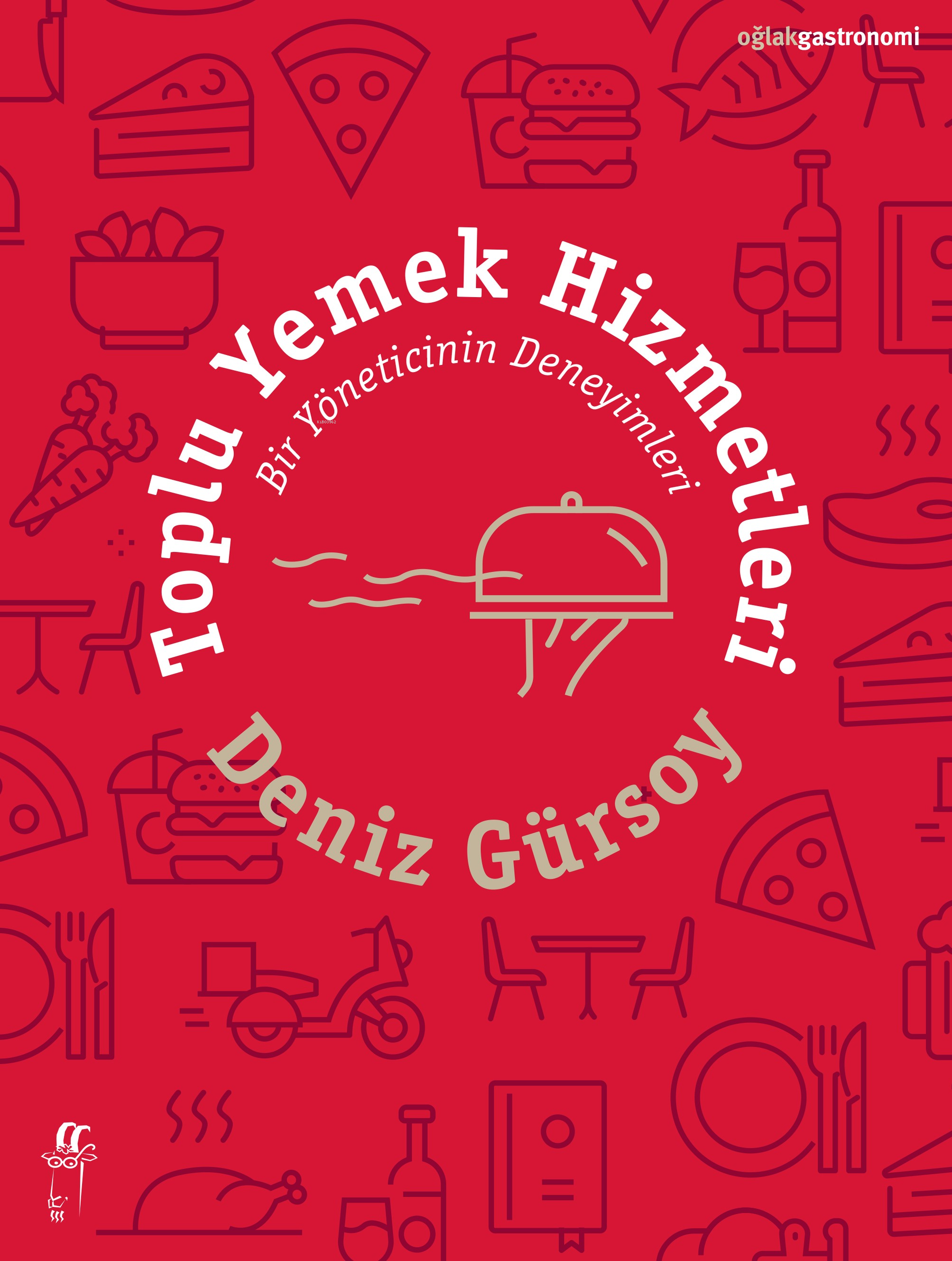 Toplu Yemek Hizmetleri ;Bir Yöneticinin Deneyimleri