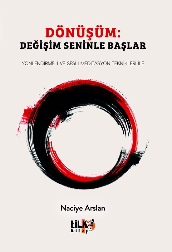  Dönüşüm Değişim Seninle BaşlarYönlendirmeli ve Sesli Meditasyon Teknikleri İle | Naciye Arslan | Hilal Kılıç | Tuğba Ünlüer | Enes Berkay Bayram | Enes Berkay Bayram | Tilki Kitap | 9786256689107 | 