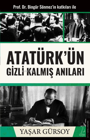 Atatürk’ün Gizli Kalmış Anıları