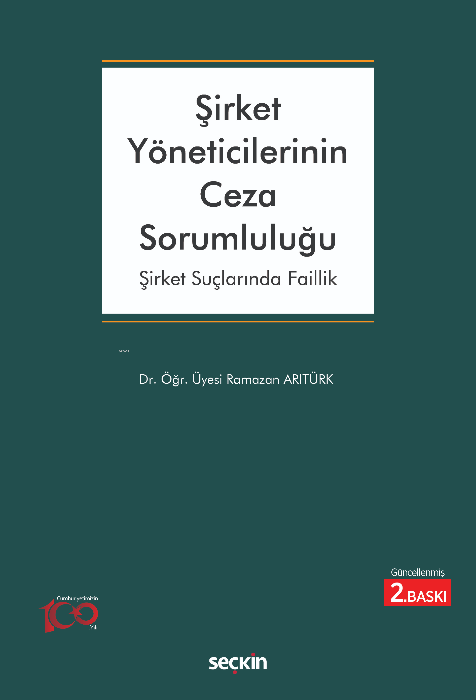  Şirket Yöneticilerinin Ceza SorumluluğuŞirket Suçlarında Faillik | Şirket Yöneticilerinin Ceza SorumluluğuŞirket Suçlarında Faillik | Ramazan Arıtürk | Seçkin Yayıncılık | 9789750291593 