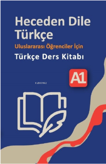  Heceden Dile TürkçeUluslararası Öğrenciler İçin Türkçe Ders Kitabı A1 | Heceden Dile TürkçeUluslararası Öğrenciler İçin Türkçe Ders Kitabı A1 | Gülcan Çaymaz | Gülcan Korkmaz | Merve Can | Neyzen Kitap | 9786259817538 