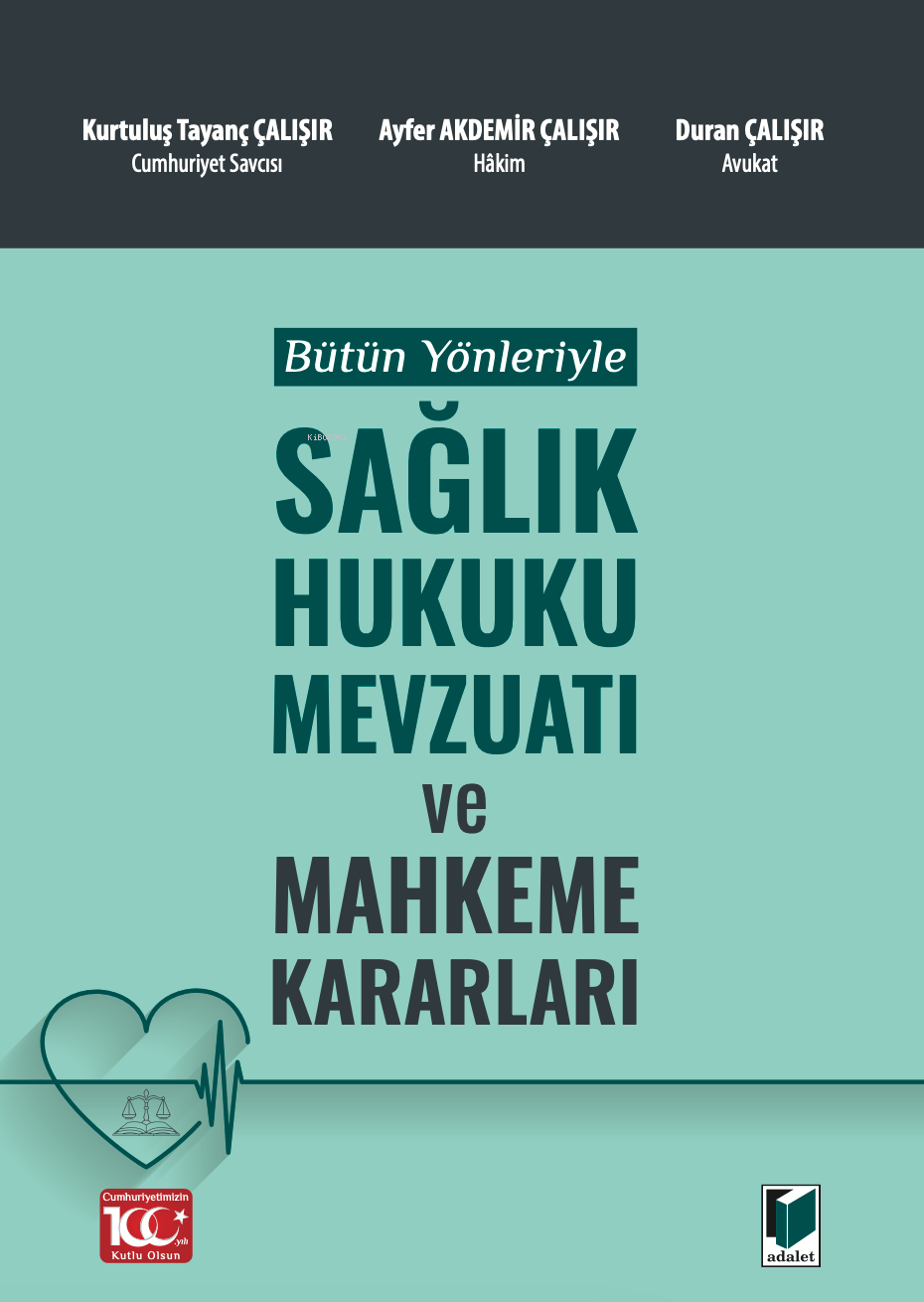 Bütün Yönleriyle Sağlık Hukuku Mevzuatı ve Mahkeme Kararları