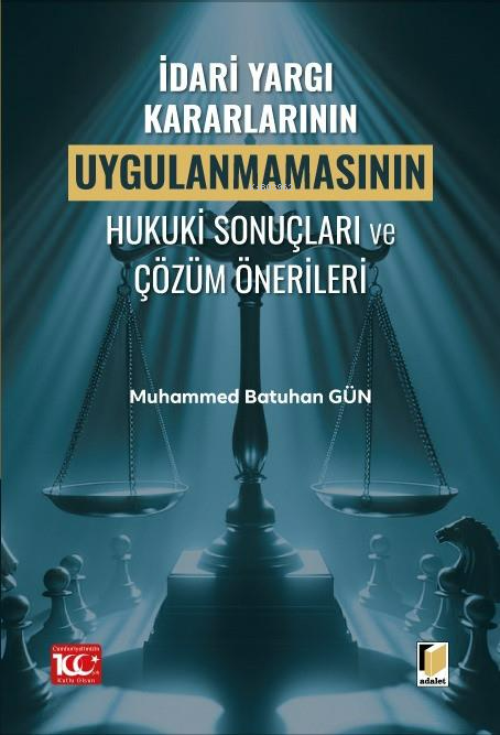 İdari Yargı Kararlarının Uygulanmamasının Hukuki Sonuçları ve Çözüm Önerileri