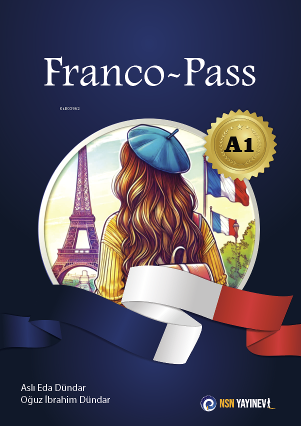  Franco Pass A1Fransızca A1 | Franco Pass A1Fransızca A1 | Aslı Eda Dündar | Oğuz İbrahim Dündar | NSN Yayınevi | 9786256913110 