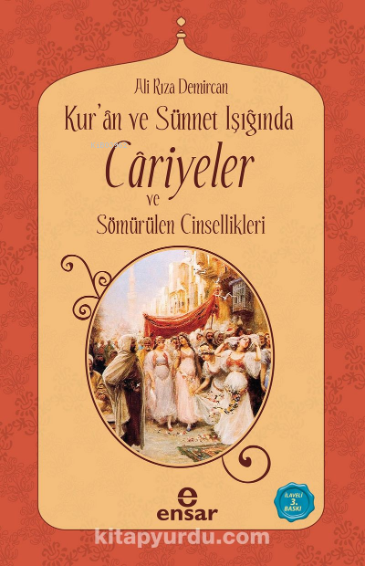 Kuran ve Sünnet Işığında Cariyeler ve Sömürülen Cinsellikleri