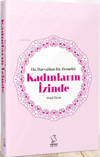 Hz. Havvadan Hz. Zeynebe Kadınların İzinde