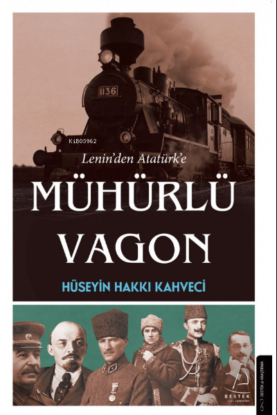 Lenin’den Atatürk’e Mühürlü Vagon