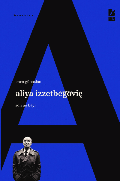 Aliya İzzetbegoviç Son Uç Beyi