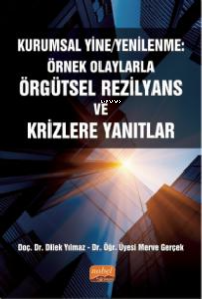 Kurumsal Yine/ Yenilenme: Örnek Olaylarla Örgütsel Rezilyans ve Krizlere Yanıtlar