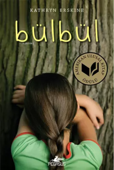  Bülbül | Bülbül | Sevinç Seyla Tezcan | Kathryn Erskine | Pegasus Yayıncılık | 9786254100147 