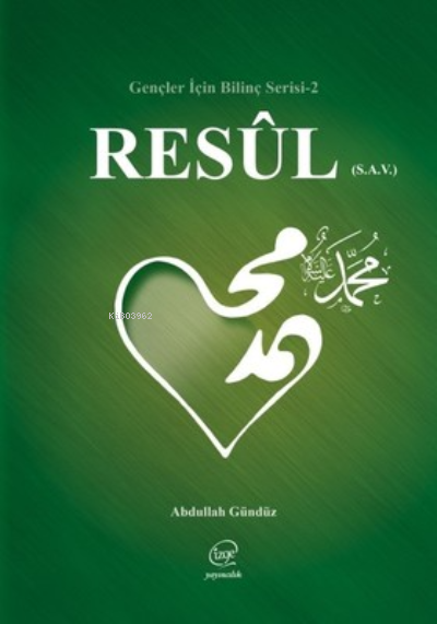  Resul (SAV) Gençler İçin Bilinç Serisi 2 | Resul (SAV) Gençler İçin Bilinç Serisi 2 | Abdullah Gündüz | Çizge Yayıncılık | 9786056315947 