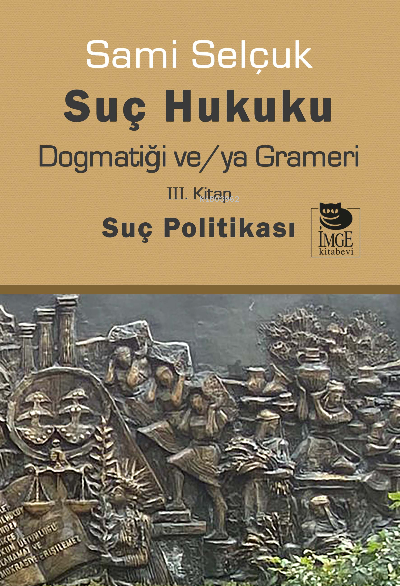 Suç Hukuku Dogmatiği ve/ya Grameri III. Kitap Suç Politikası