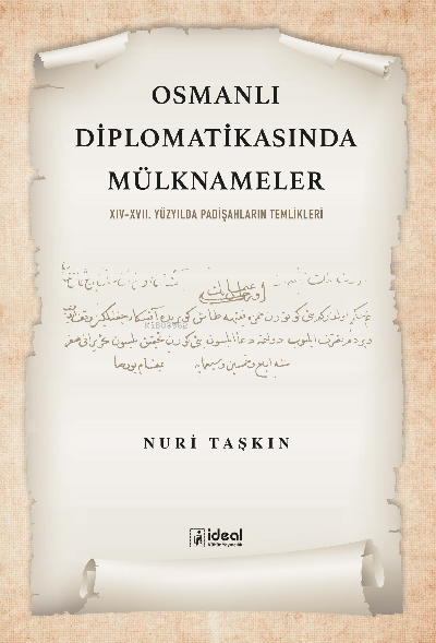 Osmanlı Diplomatikasında Mülknameler;XIV-XVII. Yüzyılda Padişahların Temlikleri