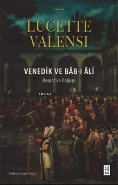 Venedik ve Bâb-ı Âli;Despot’un Doğuşu