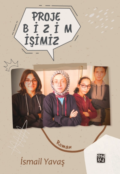  Proje Bizim İşimiz | İsmail Yavaş | Kutlu Yayınevi | 9786258389104 | 