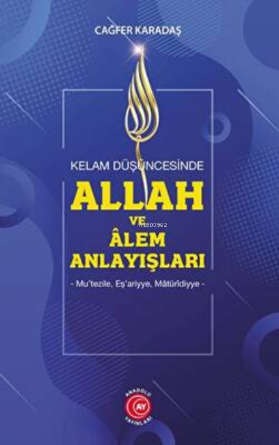 Kelam Düşüncesinde Allah Ve Alem Anlayışları