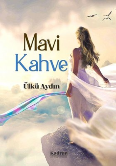  Mavi Kahve | Mavi Kahve | Ülkü Aydın | Kadran Medya Yayıncılık | 9786056970429 
