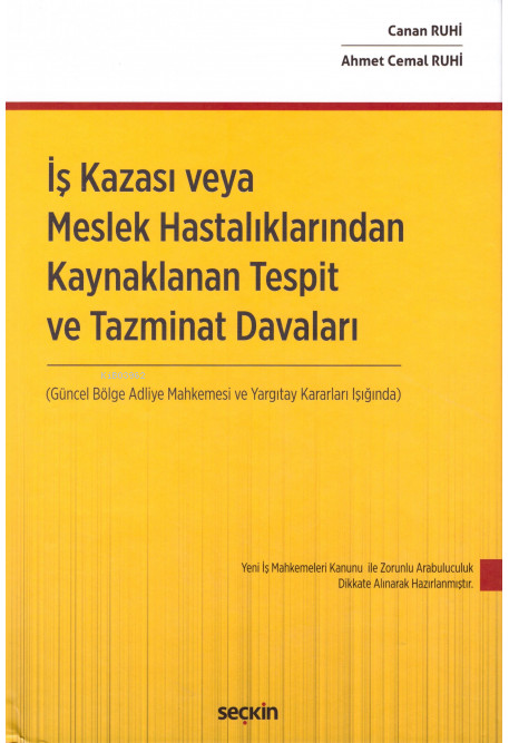 İş Kazası ve Meslek Hastalıklarından Kaynaklanan Tespit ve Tazminat Davaları | İş Kazası ve Meslek Hastalıklarından Kaynaklanan Tespit ve Tazminat Davaları | Ahmet Cemal Ruhi | Canan Ruhi | Seçkin Yayıncılık | 9789750247576 
