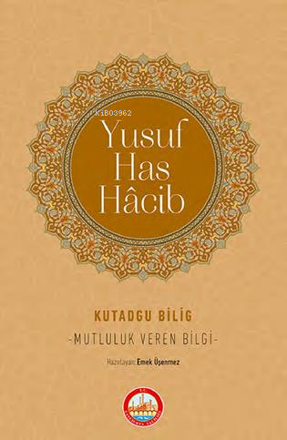 Kutadgu Bilig - Mutluluk Veren Bilgi