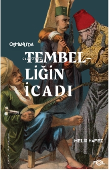 Tembelliğin İcadı –Geç Osmanlı’da Verimlilik Kültürü–